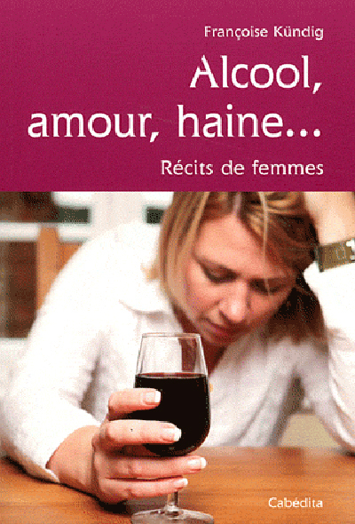 Picture of ALCOOL, AMOUR, HAINE... RECITS DE FEMMES