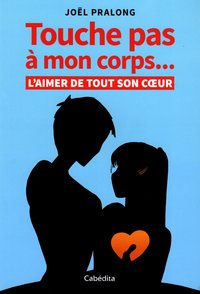 Picture of TOUCHE PAS A MON CORPS... L'AIMER DE TOUT SON COEUR