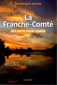 Picture of LA FRANCHE-COMTE - DES MOTS POUR L'AIMER
