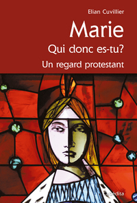 Picture of MARIE QUI DONC ES TU ? UN REGARD PROTESTANT