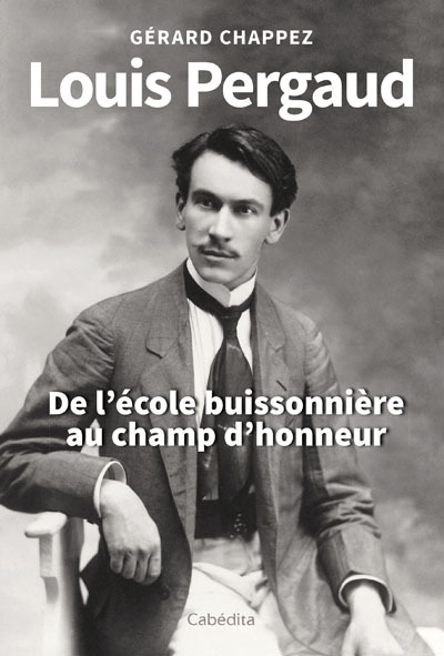 Picture of LOUIS PERGAUD - DE L'ECOLE BUISSONIERE AU CHAMP D'HONNEUR
