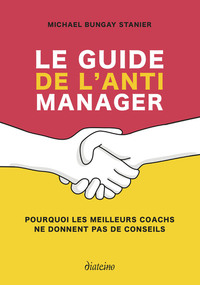 Image de Le guide de l'anti-manager - Pourquoi les meilleures coachs ne donnent pas de conseils