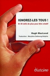 Image de Ignorez-les tous ! Et 39 clefs de plus pour être créatif