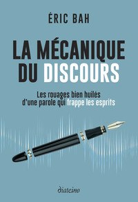 Image de La Mécanique du Discours - Les rouages bien huilés d'une parole qui frappe les esprits