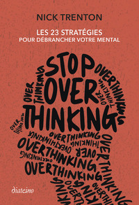 Image de Stop Overthinking - Les 23 stratégies pour débrancher votre mental