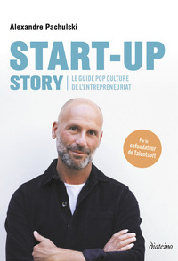 Image de Start-up Story - Le guide pop culture de l'entrepreneuriat