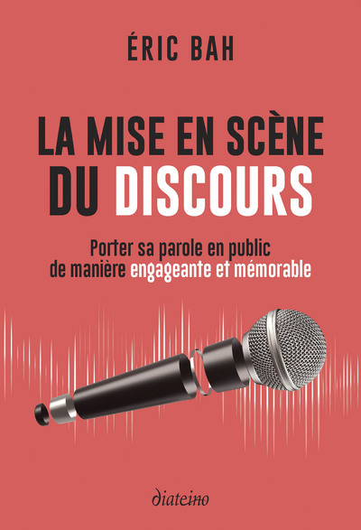 Image de La mise en scène du discours - Porter sa parole en public de manière engageante et mémorable