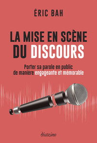 Image de La mise en scène du discours - Porter sa parole en public de manière engageante et mémorable