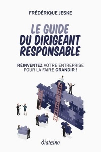 Image de Le guide du dirigeant responsable - Réinventez votre entreprise pour la faire grandir !