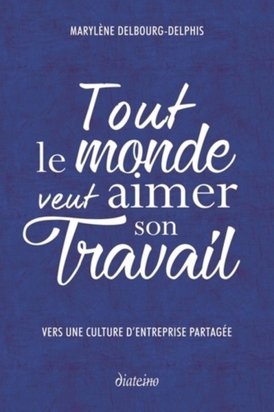 Image de Tout le monde veut aimer son travail - vers une culture d'entreprise partagée