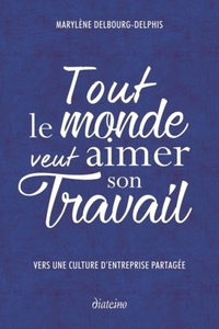 Image de Tout le monde veut aimer son travail - vers une culture d'entreprise partagée