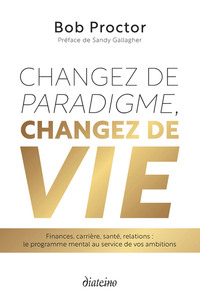Image de Changez de paradigme, changez de vie - Finances, carrière, santé, relations : le programme mental au service de vos ambitions
