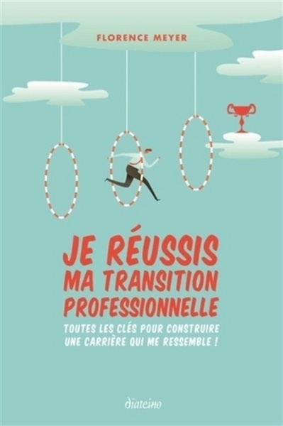 Image de Je réussis ma transition professionnelle - Toutes les clés pour construire une carrière qui me ress