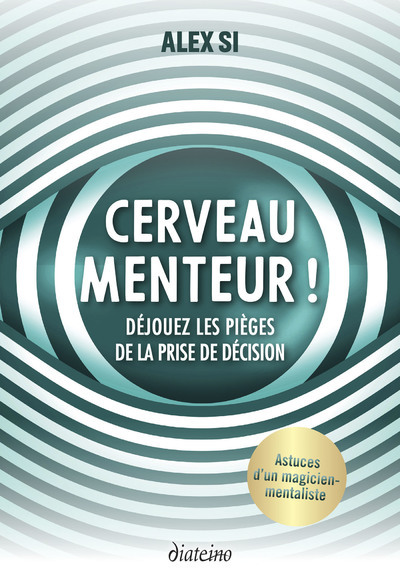 Image de Cerveau menteur ! - Déjouez les pièges de la prise de décision