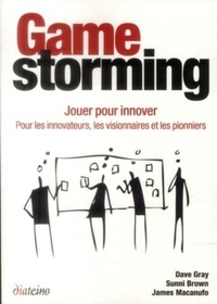 Image de Gamestorming - Jouer pour innover - Pour les innovateurs, les visionnaires et les pionniers