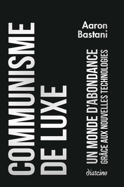 Picture of Communisme de luxe - Un monde d'abondance grâce a ux nouvelles technologies