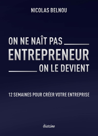Picture of On ne naît pas entrepreneur, on le devient - 12 semaines pour créer votre entreprise