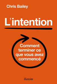 Picture of L'intention - Comment terminer ce que vous avez commencé