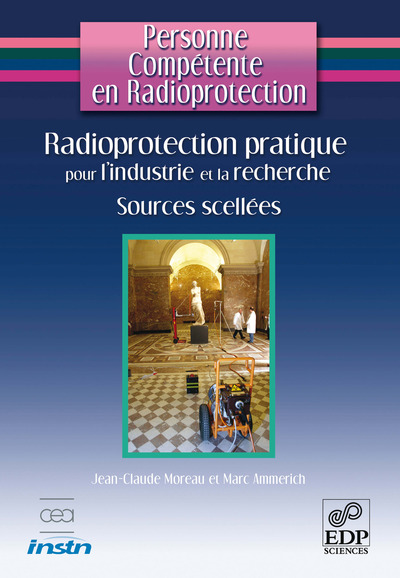 Image de Personne Compétente en Radioprotection : Radioprotection pratique pour l'industrie et la recherche - Sources Scellées