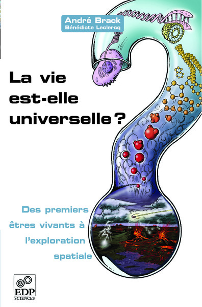 Image de La vie est-elle universelle ? - Des premiers êtres vivants à l'exploration spatiale
