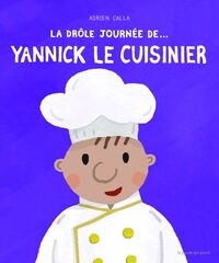 Image de La Drôle journée de... Yannick le cuisinier