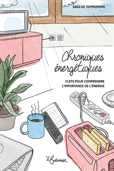 Image de Chroniques énergétiques - clefs pour comprendre l'importance de l'énergie