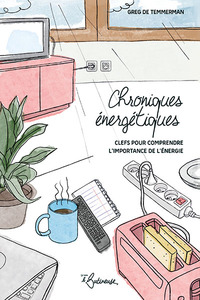 Image de Chroniques énergétiques - clefs pour comprendre l'importance de l'énergie