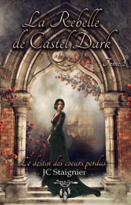 Picture of le destin des coeurs perdus tome 2 la rebelle de castel Dark