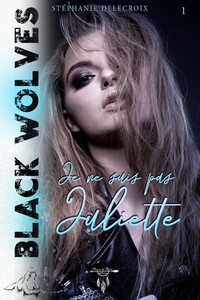 Image de Black Wolves - Tome 1 : Je ne suis pas Juliette