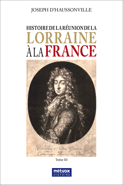 Picture of Histoire de la réunion de la Lorraine à la France - tome III