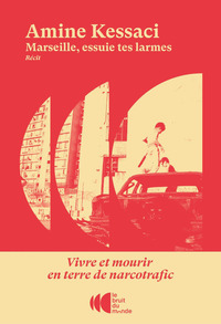 Picture of Marseille, essuie tes larmes - Vivre et mourir en terre de narcotrafic