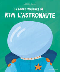Image de La Drôle journée de... Kim l'astronaute