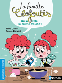Image de La famille Clafoutis : Qui a volé la crème fraiche ?