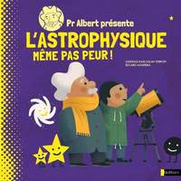Picture of Pr Albert présente - L'astrophysique, même pas peur !