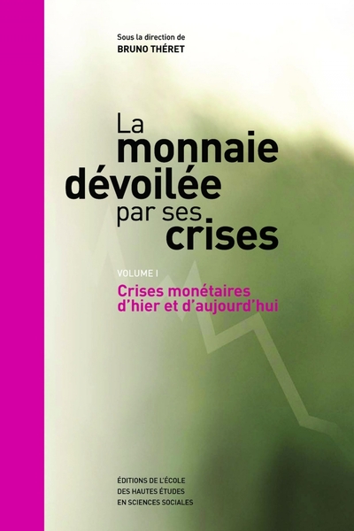 Image de La monnaie dévoilée par ses crises - Vol. 1 Crises monétaire