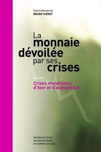 Image de La monnaie dévoilée par ses crises - Vol. 1 Crises monétaire