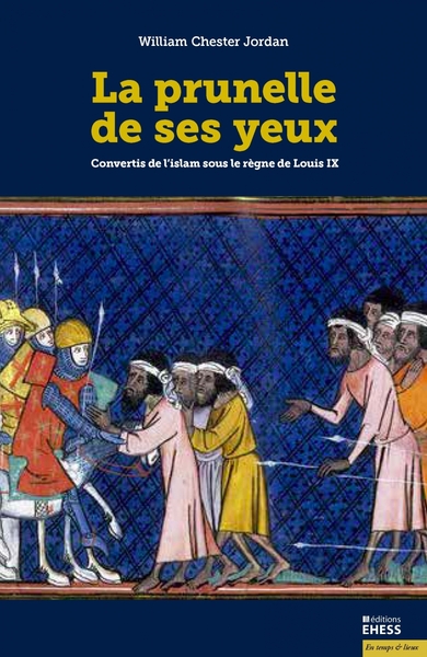 Image de La prunelle de ses yeux : convertis de l'islam sous le règne de Louis IX