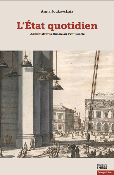 Picture of L’État quotidien - Administrer la Russie au XVIIIe siècle