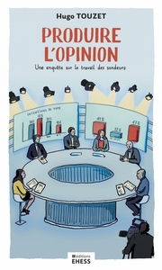 Image de Produire l’opinion - Une enquête sur le travail des sondeurs