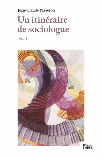 Image de Un itinéraire de sociologue - Trames, chaînes, bifurcations,