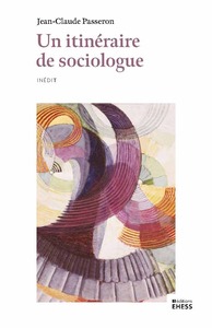 Image de Un itinéraire de sociologue - Trames, chaînes, bifurcations,