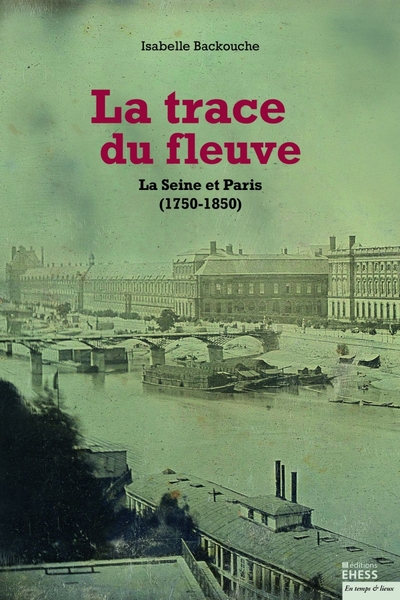 Picture of Trace du fleuve - La Seine et Paris (1750-1850)