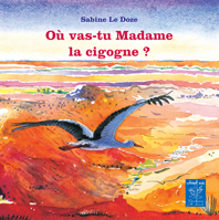 Image de Où VAS TU MADAME LA CIGOGNE