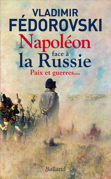 Picture of Napoléon face à la Russie. Paix et guerres