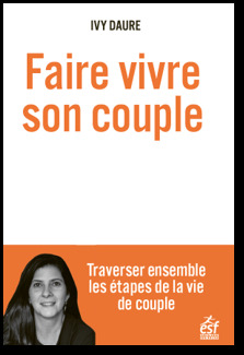 Image de Faire vivre son couple, Traverser ensemble les étapes de la vie de couple