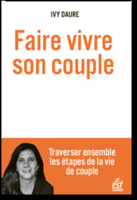 Image de Faire vivre son couple, Traverser ensemble les étapes de la vie de couple
