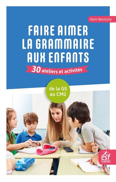 Picture of Faire aimer la grammaire aux enfants 30 ateliers et activités