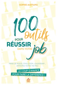 Image de 100 outils pour réussir dans votre job. Le coup d'avance qui fait la différence !