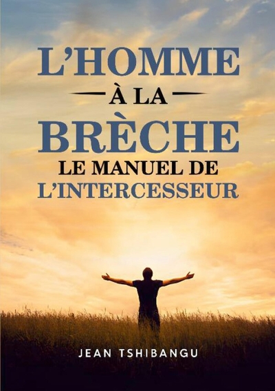 Image de L'HOMME A LA BRECHE    LE MANUEL DE L'INTERCESSEUR