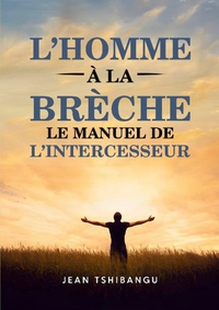 Image de L'HOMME A LA BRECHE    LE MANUEL DE L'INTERCESSEUR